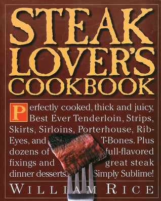 Book cover of Steak Lover's Cookbook by William Rice