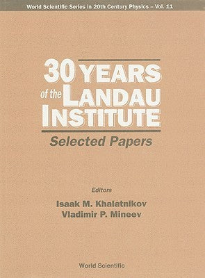 Book cover of 30 Years Of The Landau Institute - Selected Papers by Isaac M. Khalatnikov (editor), Vladimir P. Mineev (Ed.)