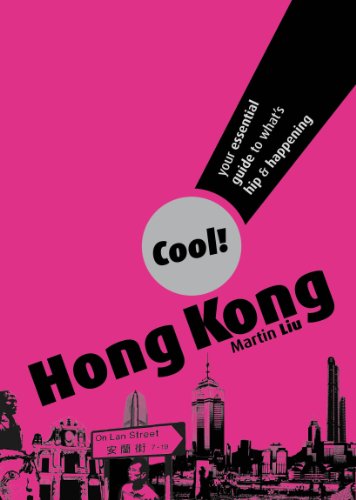 Book cover of Cool! Hong Kong: Your Essential Guide to What's Hip and Happening by Martin Liu