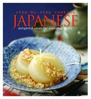 Book cover of Step-By-Step Cooking Japanese: Delightful Ideas For Everyday Meals by Keiko Ishida