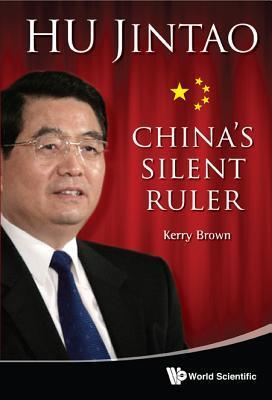 Book cover of Hu Jintao: China'S Silent Ruler by Kerry Brown