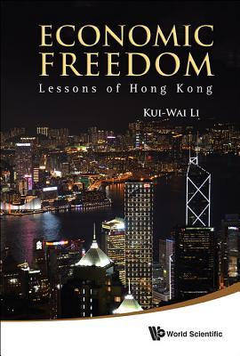 Book cover of Economic Freedom: Lessons of Hong Kong by Kui-Wai Li