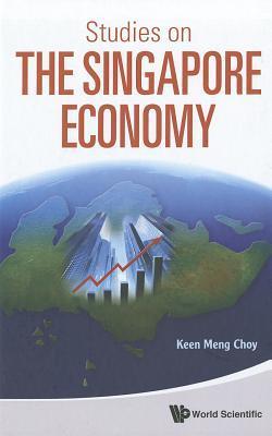 Book cover of Studies On The Singapore Economy by Keen Meng Choy