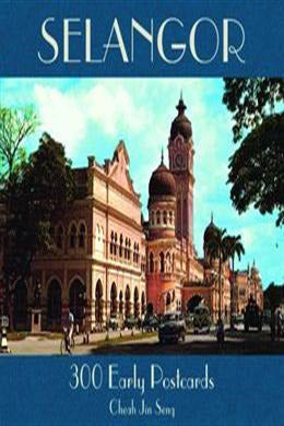 Book cover of Selangor: 300 Early Postcards by Cheah Jin Seng