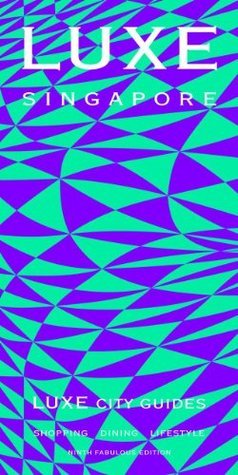 Book cover of Luxe City Guide Singapore by LUXE City Guides