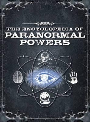Book cover of The Encyclopedia Of Paranormal Powers: Discover The Secrets Of The Unexplained by Brian Haughton