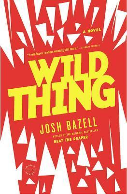 Book cover of Wild Thing by Josh Bazell