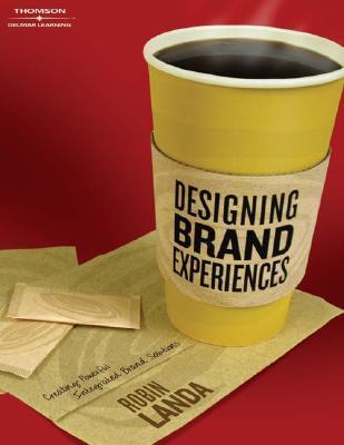Book cover of Designing Brand Experience: Creating Powerful Integrated Brand Solutions by Robin Landa