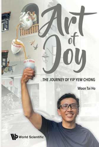 Book cover of Art Of Joy: The Journey Of Yip Yew Chong by Tai Ho Woon