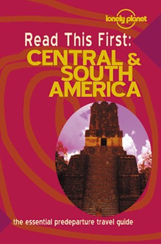 Book cover of Lonely Planet Read This First: Central & South America by Conner Gorry