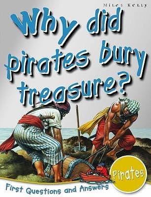 Book cover of Why Did Pirates Bury Treasure? by Miles Kelly Publishing