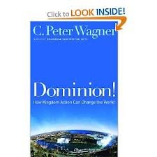 Book cover of Dominion!: How Kingdom Action Can Change the World by C. Peter Wagner