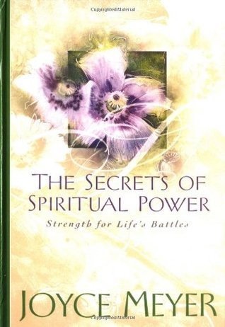 Book cover of The Secrets of Spiritual Power: Strength for Life's Battles by Joyce Meyer
