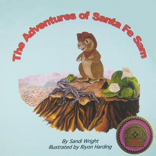 Book cover of The Adventures of Santa Fe Sam by Sandi Wright, Riyon Harding (Illus.), Jared Gann (Ed.)