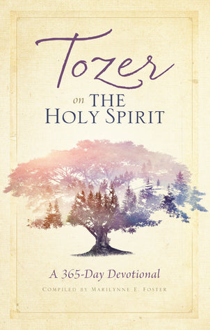 Book cover of Tozer On The Holy Spirit: A 365-Day Devotional by A.W. Tozer, Marilynne E. Foster (Compiler)