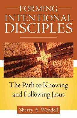 Book cover of Forming Intentional Disciples: The Path To Knowing And Following Jesus by Sherry A. Weddell