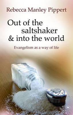 Book cover of Out Of The Saltshaker And Into The World: Evangelism As A Way Of Life by Rebecca Manley Pippert