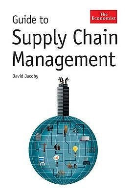 Book cover of The Economist Guide To Supply Chain Management by David Jacoby