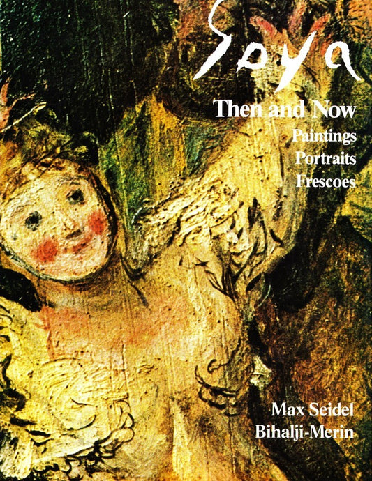 Book cover of Goya Then and Now: Paintings, Portraits, Frescoes by Oto Bihalji-Merin, Max Seidel (Other Contributor), Francisco Goya (Other Contributor)
