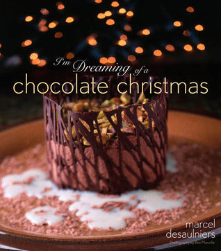Book cover of I'm Dreaming of a Chocolate Christmas by Marcel Desaulniers
