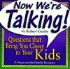 Book cover of Now We'Re Talking!: Questions to Help You Get to Know Your Kids by Robert C. Crosby
