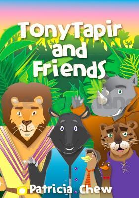 Book cover of Tony Tapir & Friends 1st by Patricia G. I. Chew