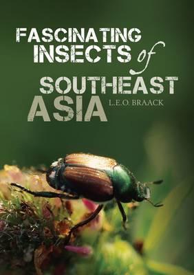 Book cover of Fascinating Insects of Southeast Asia by L.E.O. Braack