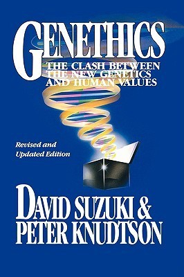 Book cover of Genethics: The Clash Between The New Genetics And Human Values by David Suzuki, Peter Knudtson