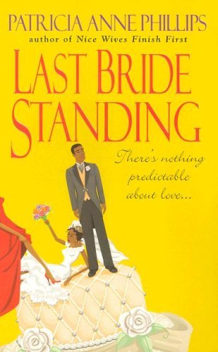 Book cover of Last Bride Standing by Patricia Anne Phillips
