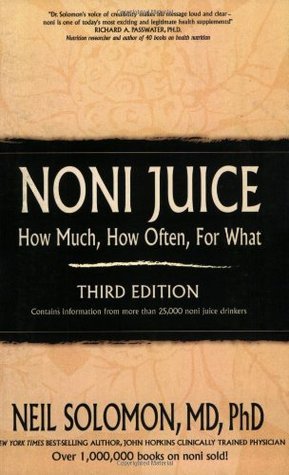 Book cover of Noni Juice: How Much, How Often, For What by Neil Solomon
