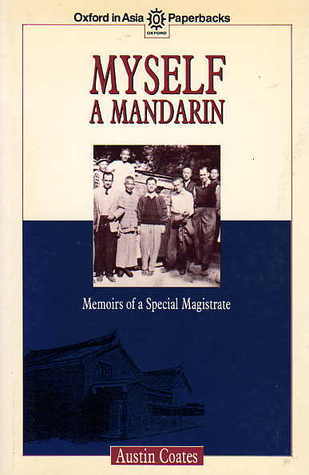 Book cover of Myself A Mandarin: Memoirs Of A Special Magistrate by Austin Coates