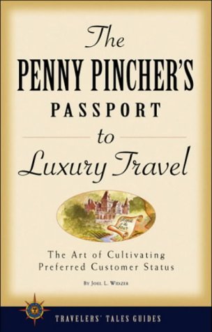 Book cover of The Penny Pincher's Passport to Luxury Travel by Joel L. Widzer