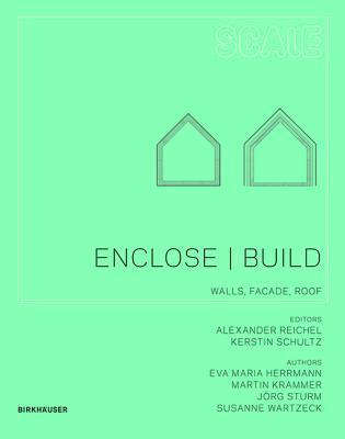 Book cover of Enclose | Build: Walls, Facade, Roof by Eva Maria Herrmann