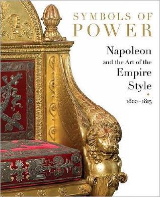 Book cover of Symbols of Power: Napoleon and the Art of the Empire Style, 1800-1815 by Odile Nouvel-Kammerer