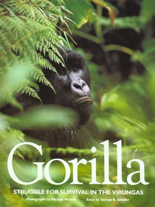 Book cover of Gorilla: Struggle For Survival In The Virungas by Michael Nichols, George B. Schaller, Nan Richardson (Ed.)