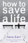 Book cover of How To Save A Life by Sara Zarr