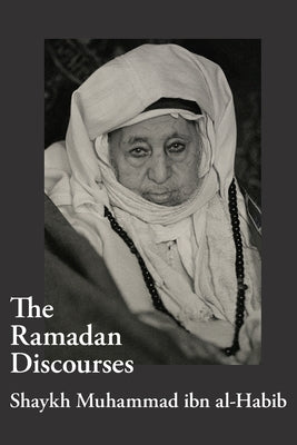 Book cover of The Ramadan Discourses of Shaykh Muhammad Ibn Al-Habib by Shaykh Muhammad Ibn Al-Habib, Abdalhaqq Bewley (Trans.), Safwan Najjar