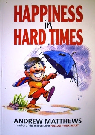 Book cover of Happiness In Hard Times by Andrew Matthews