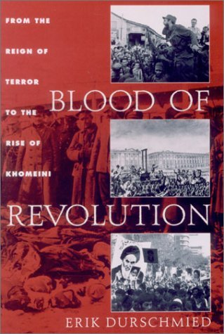 Book cover of Blood Of Revolution: From The Reign Of Terror To The Rise Of Khomeini by Erik Durschmied