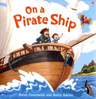 Book cover of On a Pirate Ship by Benji Davies (Illus.), Sarah Courtauld, Laura Parker (Contrib.)