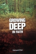 Book cover of Growing Deep In Faith by Edmund Chan