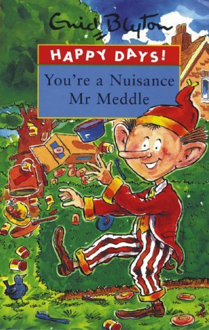 Book cover of You're A Nuisance Mr Meddle by Enid Blyton