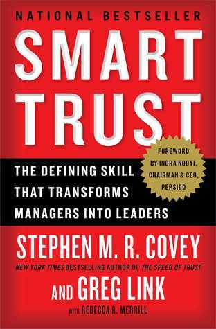 Book cover of Smart Trust: The Defining Skill That Transforms Managers Into Leaders by Stephen M.R. Covey, Greg Link, Rebecca R. Merrill (Contrib.)