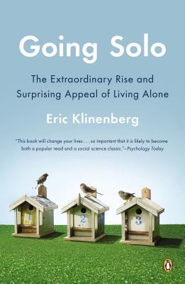 Book cover of Going Solo: The Extraordinary Rise And Surprising Appeal Of Living Alone by Eric Klinenberg