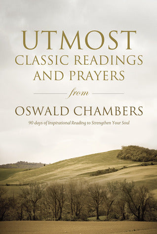 Book cover of Utmost: Classic Readings And Prayers From Oswald Chambers by Oswald Chambers