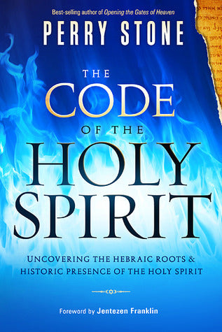 Book cover of The Code of the Holy Spirit: Uncovering the Hebraic Roots and Historic Presence of the Holy Spirit by Perry Stone