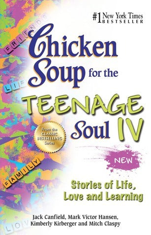 Book cover of Chicken Soup For The Teenage Soul IV: Stories Of Life, Love And Learning by Jack Canfield, Mark Victor Hansen