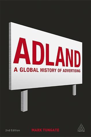 Book cover of Adland: A Global History Of Advertising by Mark Tungate