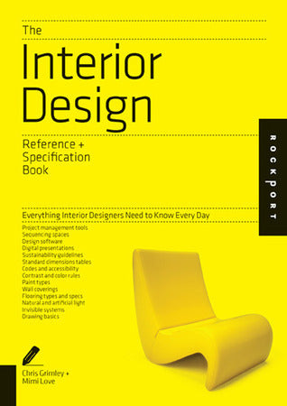 Book cover of The Interior Design Reference & Specification Book: Everything Interior Designers Need To Know Every Day by Chris Grimley, Mimi Love
