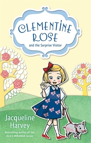 Book cover of Clementine Rose And The Surprise Visitor by Jacqueline Harvey